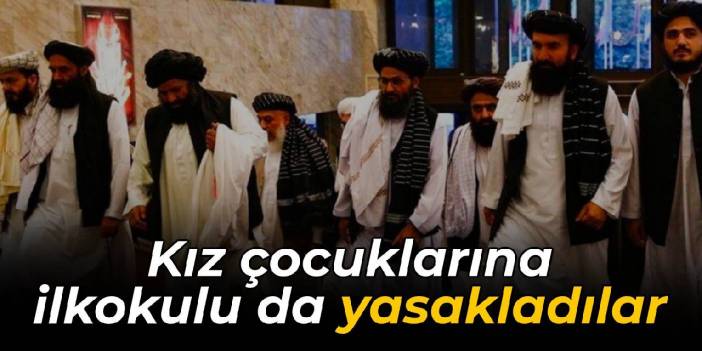 Taliban, kız çocuklarının ilkokula gitmesini yasakladı