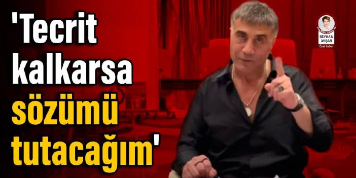 Peker’den yakın çevresine: ‘Tecrit kalkarsa sözümü tutacağım’