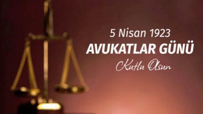 5 Nisan Avukatlar Günü! Avukatlar gününün tarihi, mesajları ve sözleri