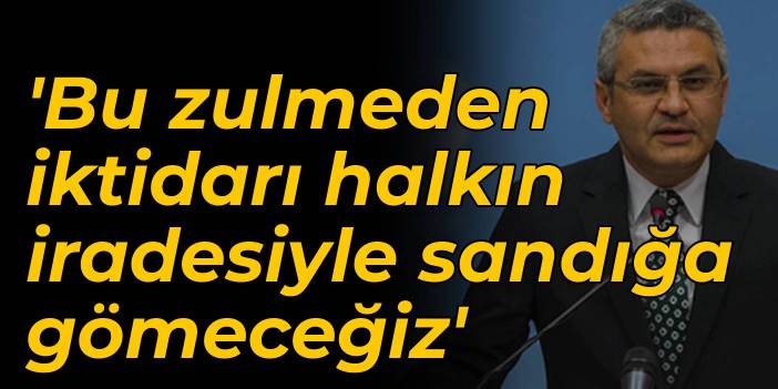 CHP'li Salıcı: Bu zulmeden iktidarı halkın iradesiyle sandığa gömeceğiz