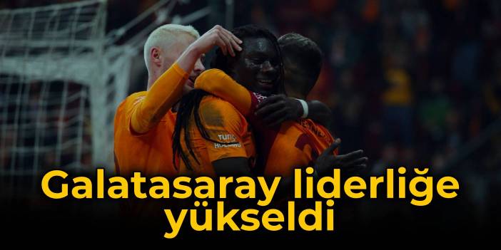 Galatasaray liderliğe yükseldi