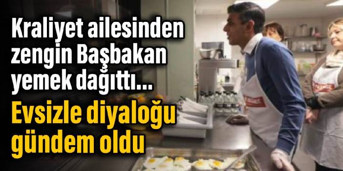 Kraliyet ailesinden zengin Başbakan yemek dağıttı... Evsizle diyaloğu gündem oldu