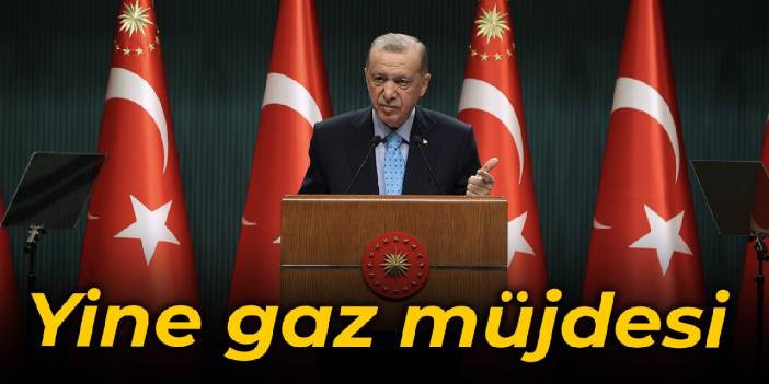 Erdoğan'dan yine doğalgaz müjdesi