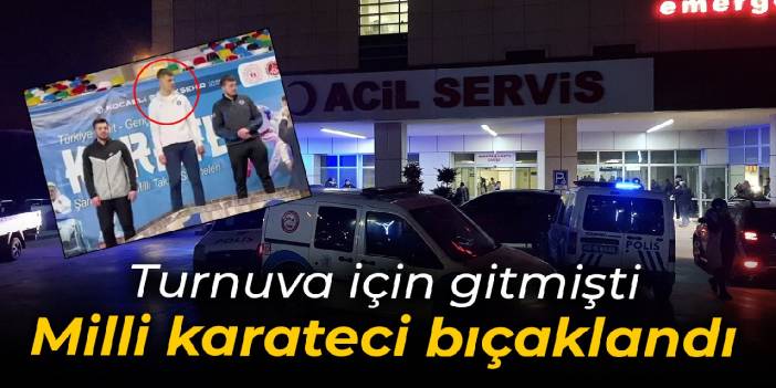 Milli karateci bıçaklandı