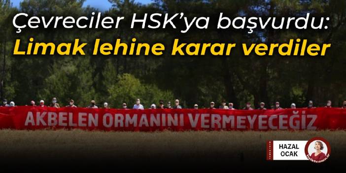 Çevrecilerden Akbelen Ormanı’na maden ocağı davasında HSK’ya başvuru: Limak lehine karar verdiler