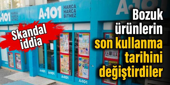 A101'de skandal iddia: Bozuk ürünlerin son kullanma tarihini değiştirdiler