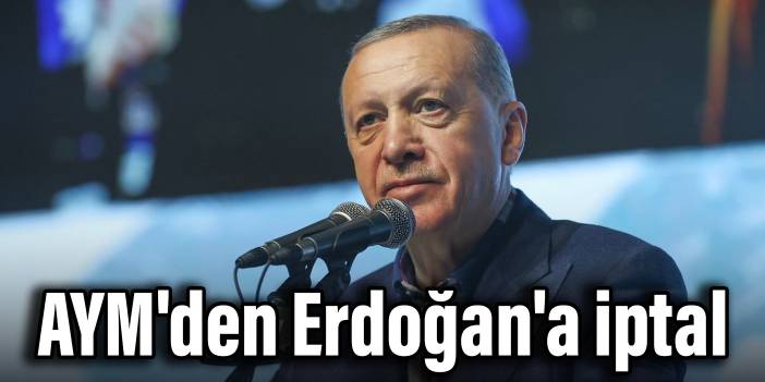 AYM'den Erdoğan'a iptal