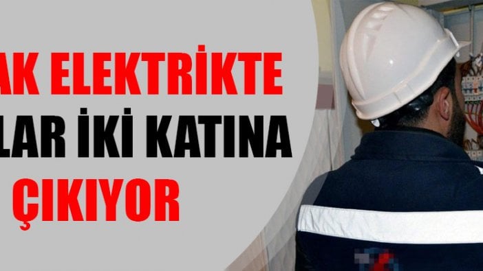 Kaçak elektrikte cezalar iki katına çıkıyor