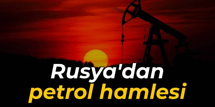 Rusya'dan petrole tavan fiyatı uygulayanlara yeni hamle