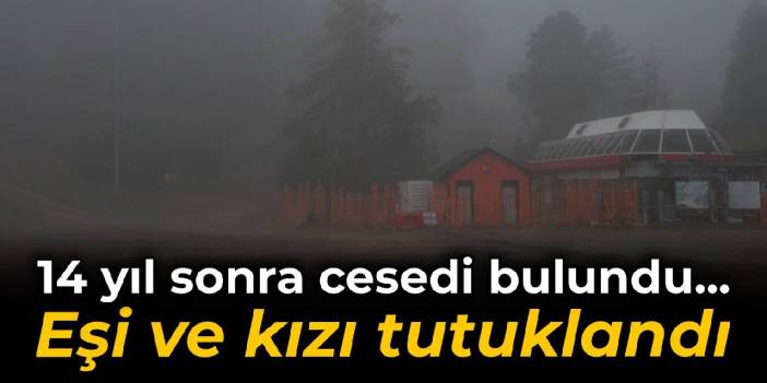 Sır perdesi 14 yıl sonra aralanmıştı... Eşi ve kızı tutuklandı