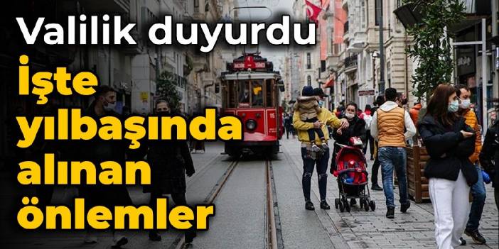 Valilik duyurdu: İşte yılbaşında alınan önlemler