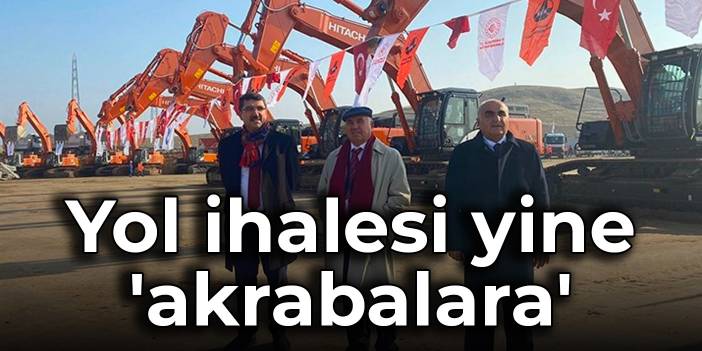 Yol ihalesi yine 'akrabalara'