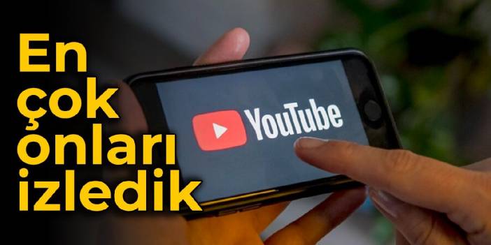 YouTube'da en çok onları izledik