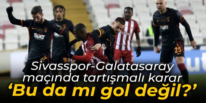 Sivasspor-Galatasaray maçına damga vuran karar