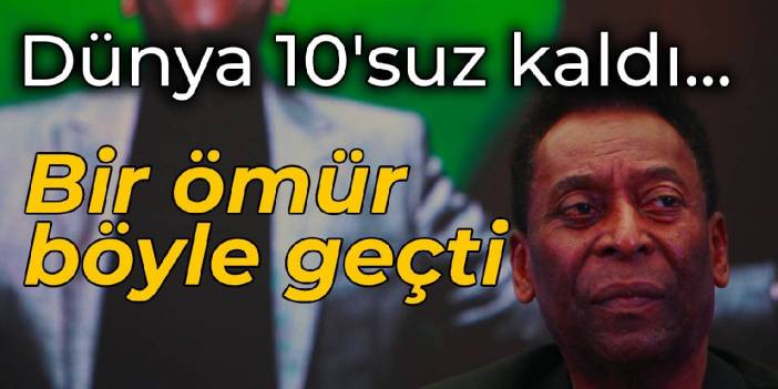 Dünya 10'suz kaldı... Bir ömür böyle geçti