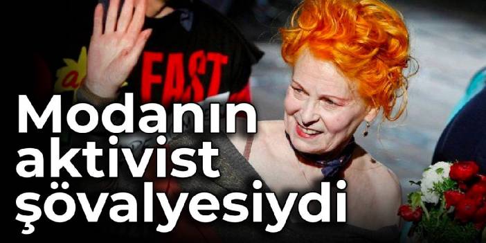 Modanın aktivist şövalyesiydi