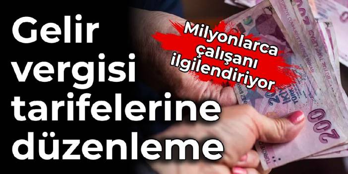 Gelir vergisi tarifelerine düzenleme