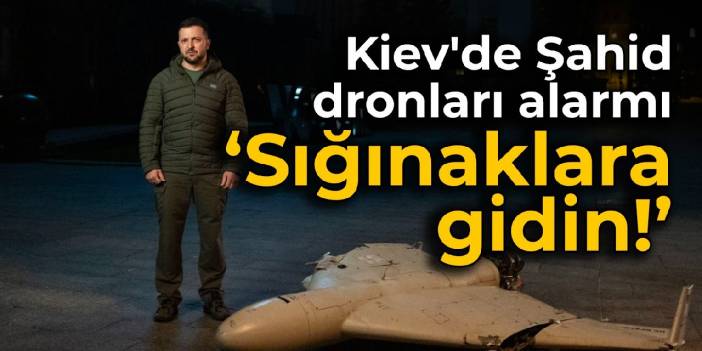 Kiev'de Şahid dronları alarmı: Sığınaklara gidin!