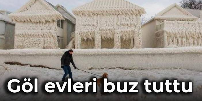 Göl evleri buz tuttu