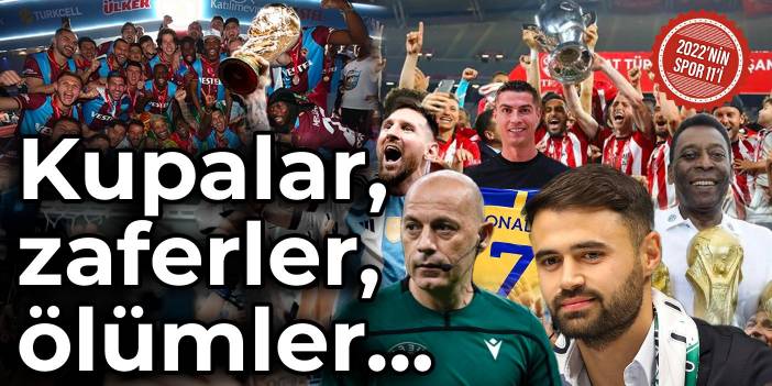 Kupalar, zaferler, ölümler... 2022'de spora damga vuran 11 olay