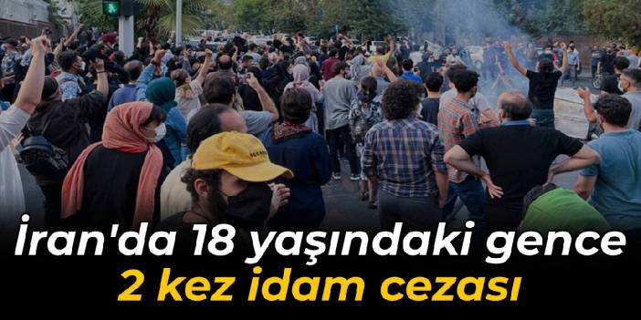 İran'da 18 yaşındaki gence 2 kez idam cezası