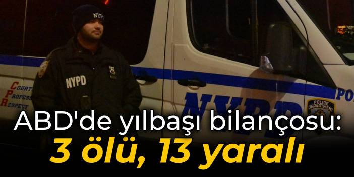 ABD'de yılbaşı bilançosu: 3 ölü, 13 yaralı