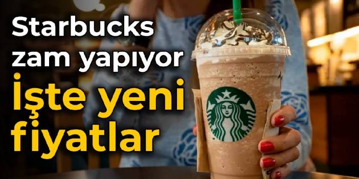 Starbucks zam yapıyor: İşte yeni fiyatlar