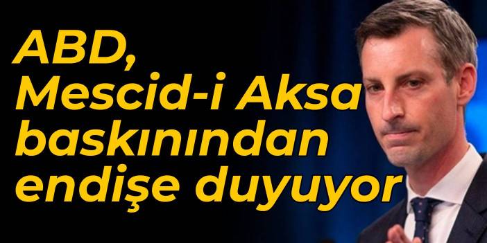 ABD, Mescid-i Aksa baskınından endişe duyuyor