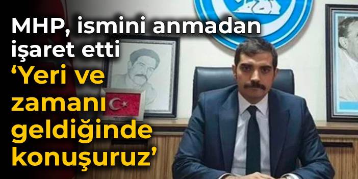 MHP, ismini anmadan Sinan Ateş'i işaret etti: Yeri ve zamanı geldiğinde konuşuruz