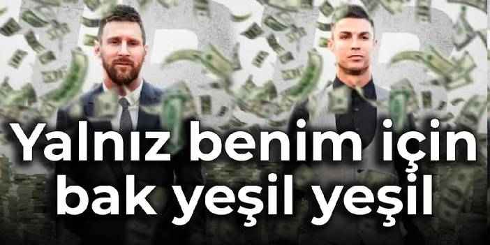 Ronaldo ve Messi para basmakta da yarışıyor