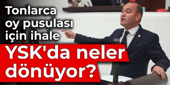 Tonlarca oy pusulası için ihale: YSK'da neler dönüyor?