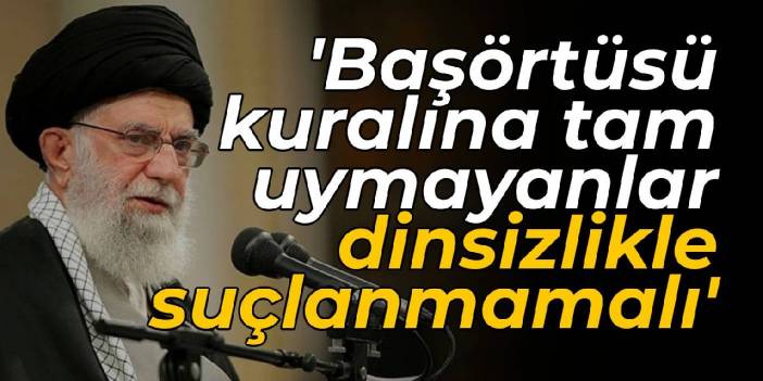 Hamaney'den u dönüşü: Başörtüsü kuralına tam uymayanlar dinsizlikle suçlanmamalı