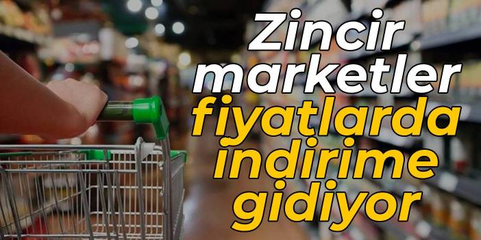 Zincir marketler fiyatlarda indirime gidiyor