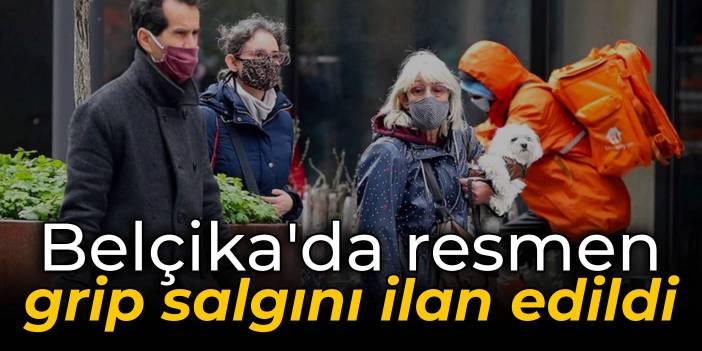 Belçika'da resmen grip salgını ilan edildi