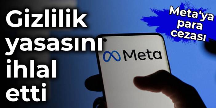 Meta'ya para cezası: Gizlilik yasasını ihlal etti