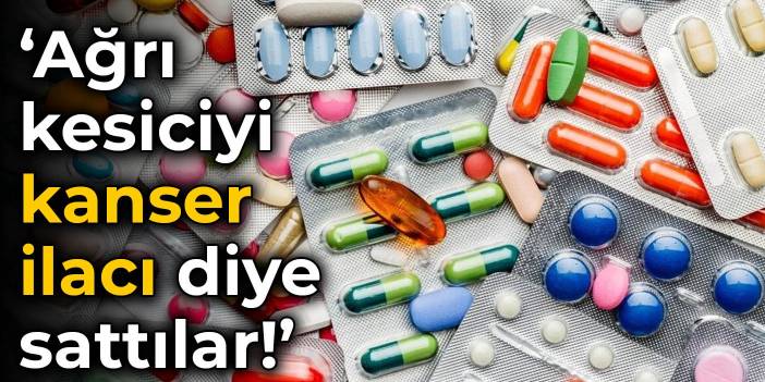 CHP'li İlgezdi: Ağrı kesiciyi kanser ilacı diye sattılar!