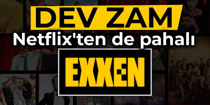 Exxen'e dev zam: Netflix'ten de pahalı