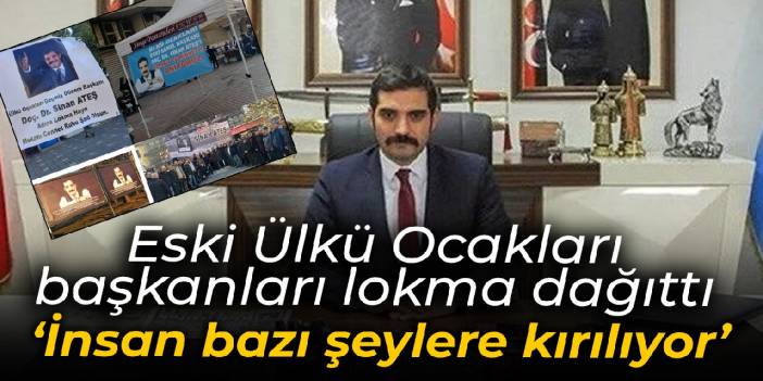 Eski Ülkü Ocakları başkanlarından Sinan Ateş için lokma