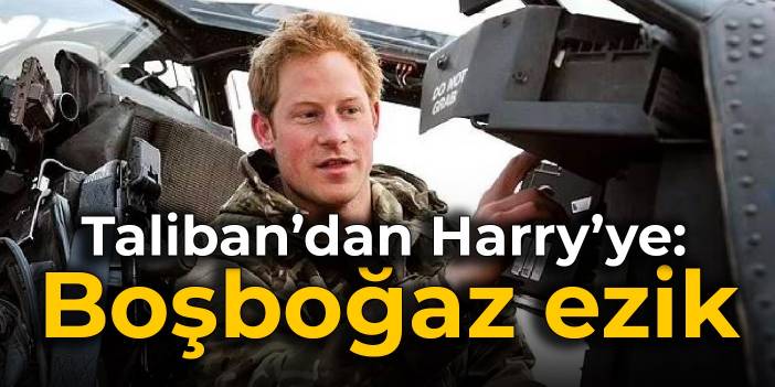 Taliban’dan Harry’ye: Boşboğaz ezik