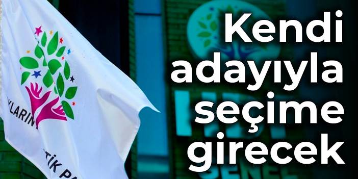 HDP kendi adayıyla seçime girecek