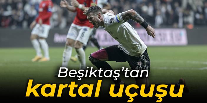 Beşiktaş'tan kartal uçuşu