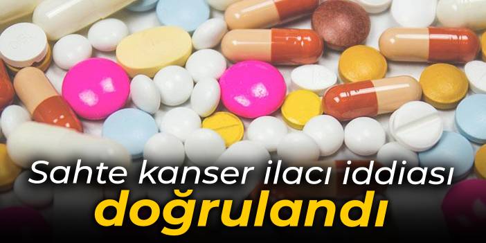 Sahte kanser ilacı iddiası doğrulandı