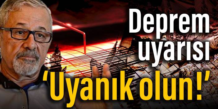 Naci Görür'den deprem uyarısı: Uyanık olun!