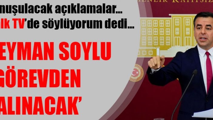 Çok konuşalacak açıklamalar... Süleyman Soylu görevden alınacak