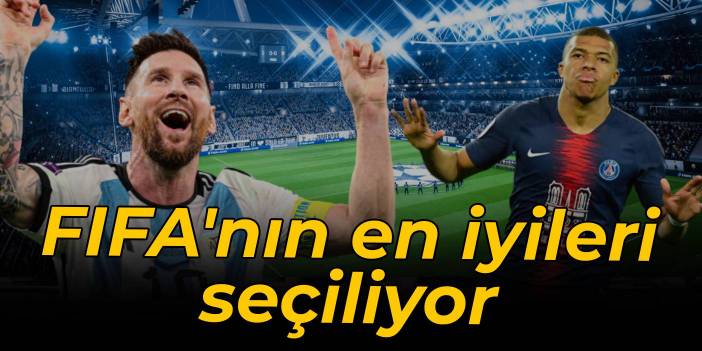 FIFA'nın en iyileri seçiliyor