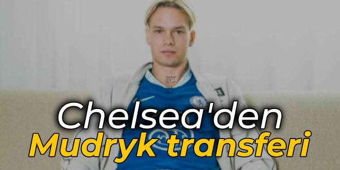 Mudryk resmen Chelsea'de