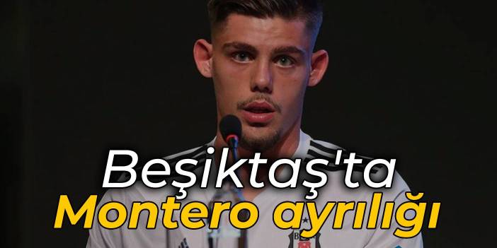 Beşiktaş, Montero ile yollarını ayırdı