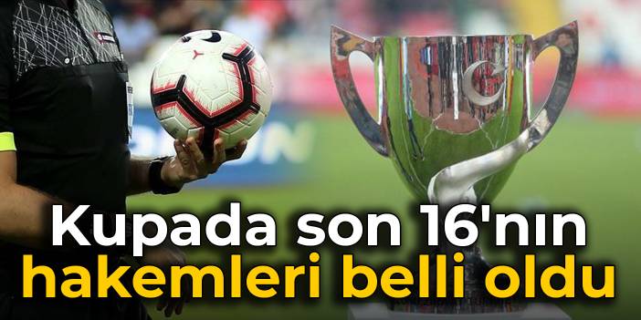 Kupada son 16'nın hakemleri belli oldu