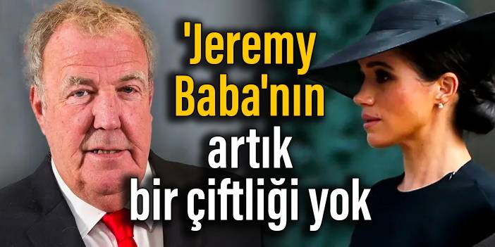 Meghan nefreti pahalıya patladı: 'Jeremy Baba'nın artık bir çiftliği yok