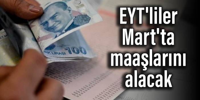 EYT'liler Mart'ta maaşlarını alacak